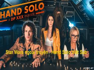 Historia paralela de Star Wars - Hand Solo parte 1: Una parodia DP XXX Vietsub